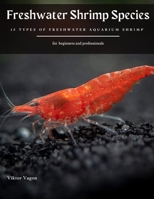 Freshwater Shrimp Species: 15 Types Of Freshwater Aquarium Shrimp null Book Cover