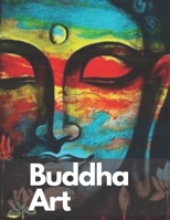Buddha Art: Buddhist books Reduce Stress art therapy coloring book, 42 pictures for Improve Mental Health B08BDZ2GPR Book Cover