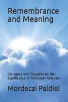 Remembrance and Meaning: Dialogues and Thoughts on the Significance of Holocaust Rescuers 172458118X Book Cover