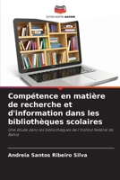 Compétence en matière de recherche et d'information dans les bibliothèques scolaires (French Edition) 6207899296 Book Cover