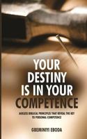 Your Destiny Is in Your Competence 1539470059 Book Cover