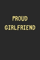 Proud Girlfriend: Lined Journal, 120 Pages, 6 x 9, Funny Girlfriend Gift Idea, Black Matte Finish (Proud Girlfriend Journal) 1706640633 Book Cover