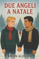 DUE ANGELI A NATALE: una storia d'amore con colpi di scena e magia natalizia (Italian Edition) B0G7FN8VQQ Book Cover