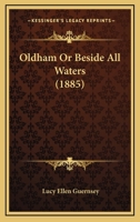 Oldham; or, Beside All Waters 1167009770 Book Cover