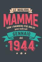 Le Migliore Mamme con i Bambini piu Dolci: Sono Nati nel Gennaio del 1944 - Bello Regalo Quaderno Degli Appunti lineato con 100 Pagine 1098930169 Book Cover