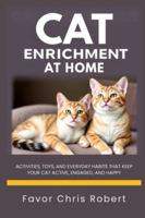 Cat Enrichment at Home: Activities, Toys, and Everyday Habits That Keep Your Cat Active, Engaged, and Happy B0G3XF2R7Z Book Cover