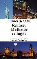 Frases Hechas - Refranes - Modismos en Inglés 172632415X Book Cover