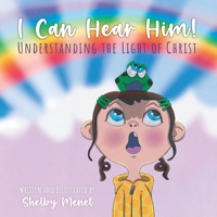 I Can Hear Him!: Understanding the Light of Christ B0BS8Y79CX Book Cover