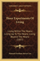 Three Experiments Of Living: Living Within The Means; Living Up To The Means; Living Beyond The Means 0530543192 Book Cover