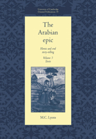The Arabian Epic: Volume 3, Texts: Heroic and Oral Story-Telling 0521017408 Book Cover