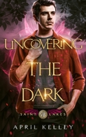 Uncovering the Dark: An MM Opposites Attract Paranormal Romance B08VV59FT6 Book Cover