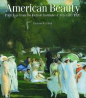 American Beauty - Paintings from Detroit Institute: Paintings for the Detroit Institute of Arts 1770-1 1857592859 Book Cover