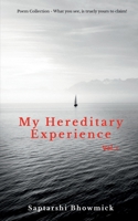 My Hereditary Experience Vol. 1: Poem Collection - What You See, is truely yours' to claim! 1648922260 Book Cover