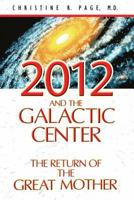 2012 and the Galactic Center: The Return of the Great Mother 1591430860 Book Cover