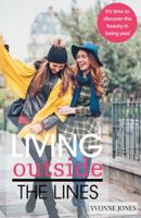 Living Outside the Lines: It's Time to Discover the Beauty in Being You! 1973647818 Book Cover