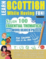 Learn Scottish While Having Fun! - For Children: Kids of All Ages - Study 100 Essential Thematics with Word Search Puzzles - Vol.1 B0DVTH5HWF Book Cover