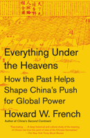 Everything Under the Heavens: How the Past Helps Shape China's Push for Global Power 0385353324 Book Cover