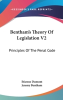 Bentham's Theory Of Legislation V2: Principles Of The Penal Code 1430493097 Book Cover