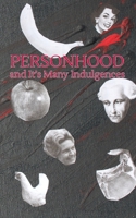 Personhood and Its Many Indulgences B0HBZD81Y2 Book Cover