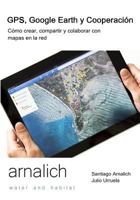 GPS y Google Earth En Cooperacion: Como Crear, Compartir y Colaborar Con Mapas En La Red 8461508483 Book Cover