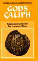 God's Caliph: Religious Authority in the First Centuries of Islam (University of Cambridge Oriental Publications) 0521321859 Book Cover