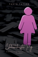 Male Chauvinistic Pig: A History of Women's Struggles and Triumphs B0CNS8FY68 Book Cover