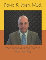Your Purpose is the Truth in Your Identity B096TJQMRZ Book Cover