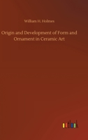 Origin and Development of Form and Ornament in Ceramic Art 375231270X Book Cover