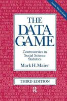 The Data Game: Controversies in Social Science Statistics 0765603764 Book Cover