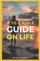 A to Z Bible Guide on Life 1796304441 Book Cover
