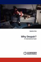 Why Despair?: A motivational book 3843368279 Book Cover