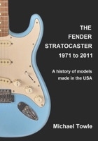 Fender Stratocaster: 1971 to 2011: A history of models made in the USA B098JL3RN3 Book Cover
