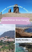 Wanderführer Gran Canaria (Gran Canaria Hiking Guide) B0CQMGW6RX Book Cover