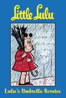 Little Lulu Volume 7: Lulu's Umbrella Service (Little Lulu (Graphic Novels)) 1593073992 Book Cover