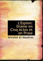 L'Espion: Drame en Cinq Actes et en Prose 0554941651 Book Cover