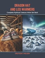 Dragon Hat and Leg Warmers: Complete Mythical Creature Attire Set Book B0CSDTX4LY Book Cover