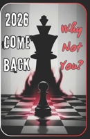 2026 Comeback: Why Not You?: A Brutally Honest Guide to Winning Against Yourself B0GCHPTSK8 Book Cover