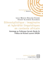 Ethnostylistique: imaginaire et hybridité linguistiques en contexte africain: Hommage au Professeur Gervais Mendo Ze (French Edition) 2753903832 Book Cover