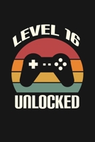 Level 16 Unlocked: Happy 16th Birthday 16 Years Old Gift For Gaming Boys & Girls 1088462448 Book Cover