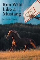 Run Wild Like a Mustang B0H2NS6ZJC Book Cover