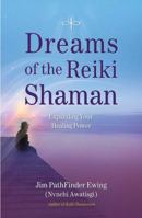 Dreams of the Reiki Shaman: Expanding Your Healing Power 1844095681 Book Cover