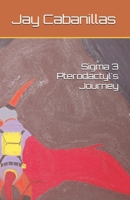 Sigma 3 Pterodactyl's Journey B0F2S7T3KF Book Cover