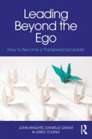 Leading Beyond the Ego: How to Become a Transpersonal Leader 1138897698 Book Cover