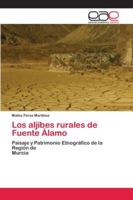 Los aljibes rurales de Fuente Álamo: Paisaje y Patrimonio Etnográfico de la Región deMurcia 6200429626 Book Cover