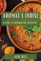 Aromat e Indisë: Gatime të Shijshme dhe Autentike 1835598889 Book Cover
