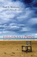 Dissonant Pieties: John Calvin and the Prayer Psalms of the Psalter 162032556X Book Cover