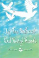 My Fine Feathered (and Furry) Friends 141378660X Book Cover