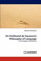 On Ferdinand de Saussure's Philosophy of Language 3838375033 Book Cover