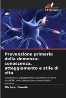 Prevenzione primaria della demenza: conoscenza, atteggiamento e stile di vita (Italian Edition) 6209158102 Book Cover