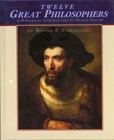 Twelve Great Philosophers: A Historical Introduction to Human Nature 1880157543 Book Cover